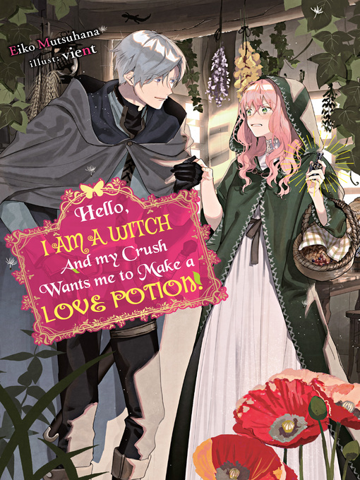 Title details for Hello, I am a Witch and my Crush Wants me to Make a Love Potion! by Eiko Mutsuhana - Available